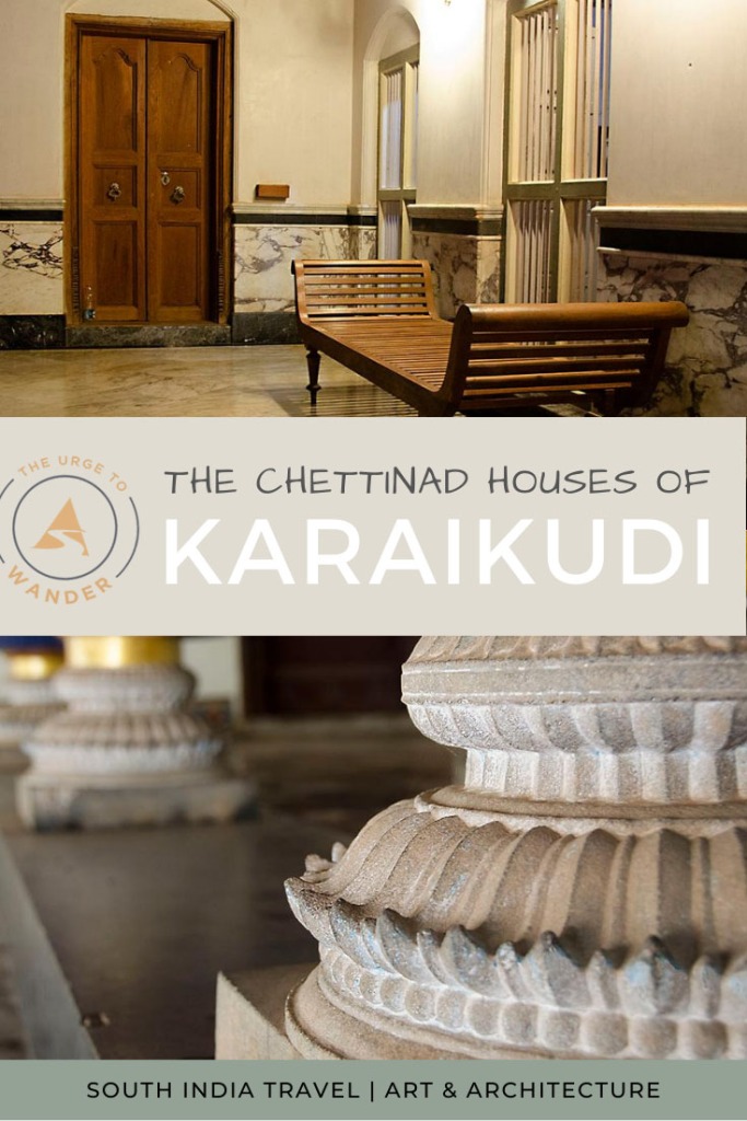 Curious about the traditional Chettinad houses of Karaikudi? Here's all you need to travel to Chettinad and explore its food and architecture. 